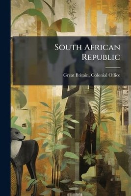 South African Republic by Great Britain Colonial Office Paperback Book
