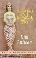 Kim Antieau | The Second Book Of Old Mermaids Tales | Taschenbuch | Englisch