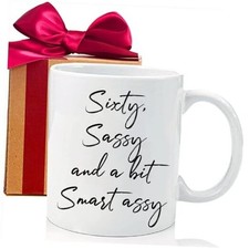 60 Birthday Coffee Mug, Sixty Sassy And A Bit Smart Assy, 60 Birthday Gifts
