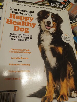 The essential happy healthy dog,how to raise, sweet,smart&sociable pup 2019