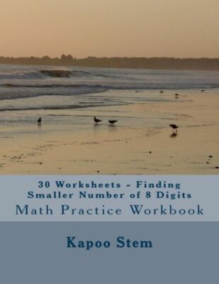 30 Worksheets - Finding Smaller Number Of 8 Digits: Math Practice Workbook