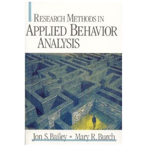 Research Methods in Applied Behavior Analysis by Mary R. Burch and Jon ...