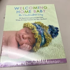Welcoming Home Baby the Handcrafted Way: 20 Quick & Creative Knitted Hats, Wraps