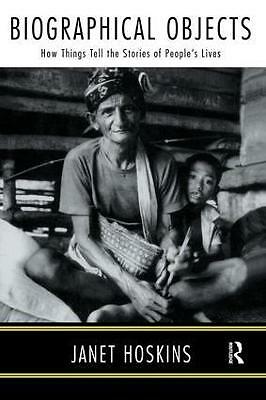 Biographical Objects: How Things Tell the Stories of Peoples' Lives by Janet ...