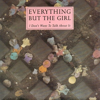 Everything But The Girl - I Don't Want To Talk About It, 7'', (Vinyl)