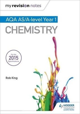 My Revision Notes: AQA AS Chemistry Second Edition,Rob King