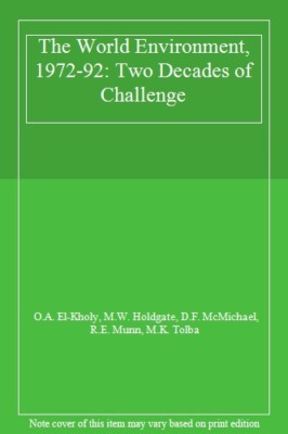 The World Environment 1972-1992:Two Decades of Challenge By O. E
