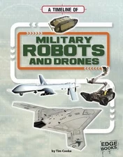 A Timeline of Military Robots and Drones by Cooke, Tim