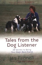 Tales from the Dog Listener: 28 Secrets to Being Your Dog's Best