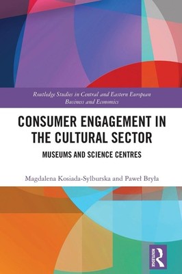Consumer Engagement in the Cultural Sector: Museums and Science Centres by Magda