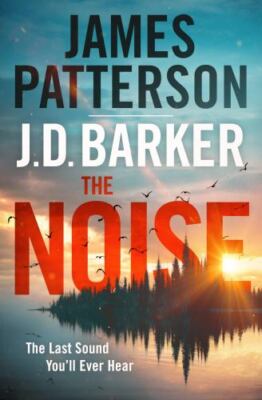 Noise, Paperback by Patterson, James; Barker, J. D., Brand New, Free shipping...