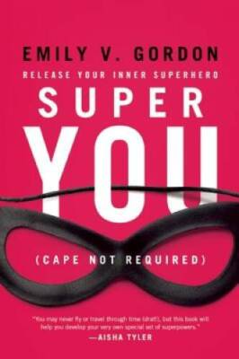 Super You: Release Your Inner Superhero - Paperback By Gordon, Emily V. - GOOD