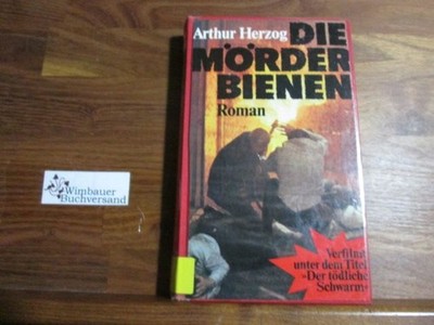 Die Mörderbienen : Roman. [Ins Dt. übertr. von Eike Arnold u. Hans Boelic 135772