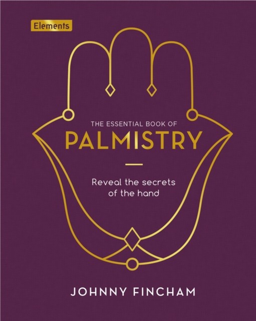 The Essential Book of Palmistry: Reveal the Secrets  by Johnny Fincham HARDBACK