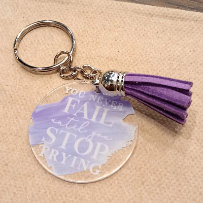 Acrylic Round You Never Fail Until You Stop Trying Keychain Purple Tassel 3.5''