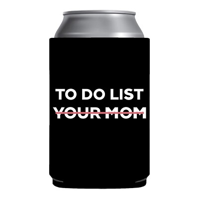 Funny Beer Coozie To Do List Your Mom beer sleeve can holder gag gift hot moms