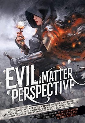 Evil is a Matter of Perspective: An Anthology of Antagonists By R Scott Bakke...