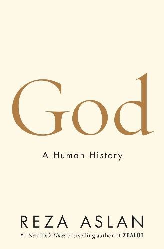 God: A Human History New Book, Reza Aslan, Hardback