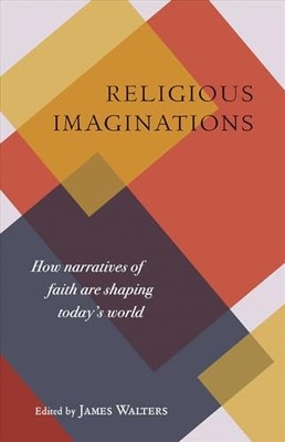 Religious Imaginations: How Narrati..., James Walters (