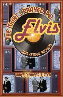 The Night I Prayed to Elvis by James McCallister Paperback Book