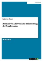 Bernhard Von Clairvaux Und Die Entstehung Des Templerordens Fabienne Meiers