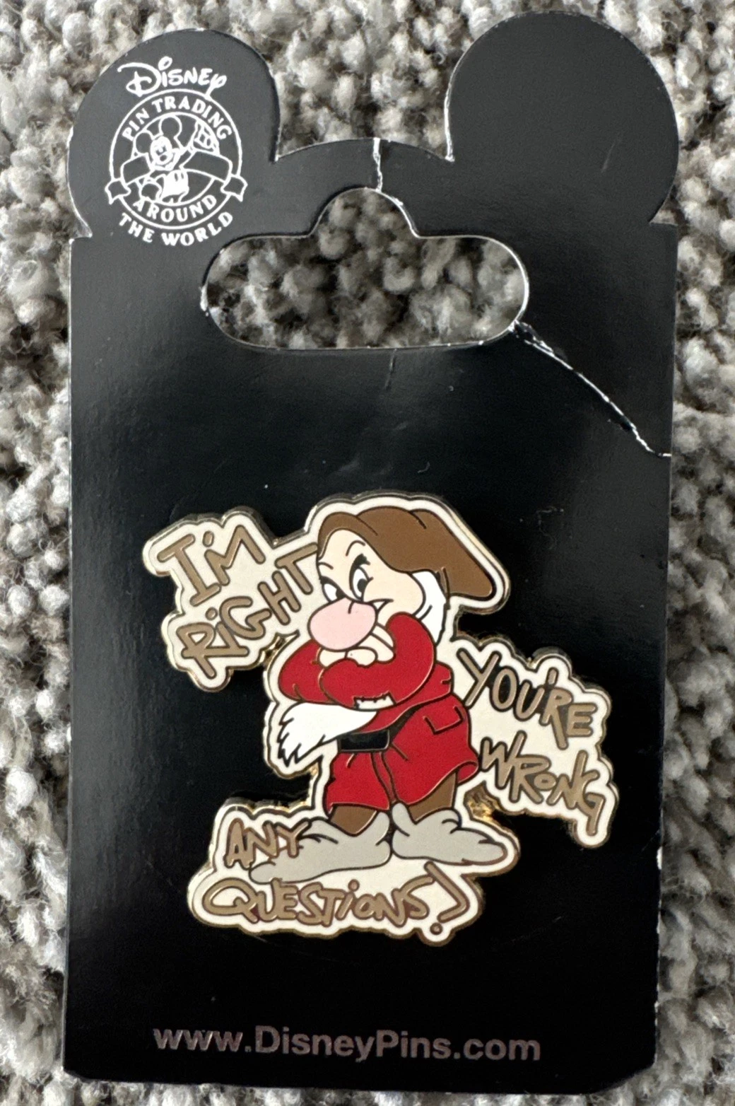 2008 Disney SEVEN DWARFS GRUMPY "I'm Right You're Wrong Any Questions" Pin