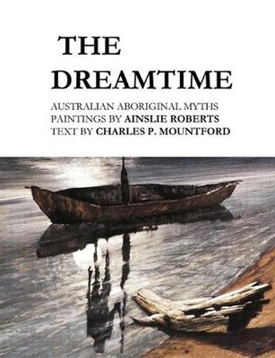 The Dreamtime: Australian Aboriginal Myths by Ainslie Roberts (English) Paperbac