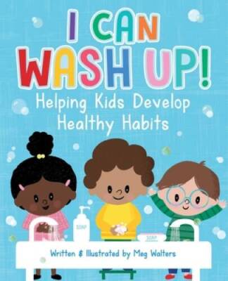 I Can Wash Up: Helping Kids Develop Healthy Habits - Paperback - VERY GOOD