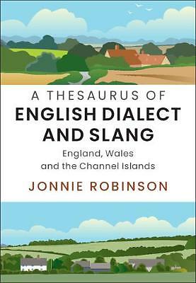 A Thesaurus of English Dialect and Slang England, Wales and the Channel Islands