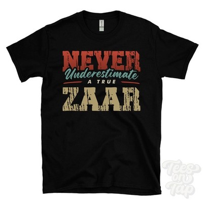 NEVER UNDERSCHIMATE A TRUE ZAAR T-SHIRT - Wear Your Name Proudly