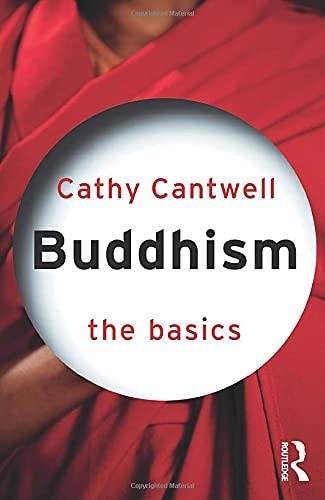 Buddhism: The Basics,Cathy Cantwell