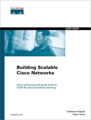 Building Scalable Cisco Networks: Prepare for CCNP and CCDP Certification wi...