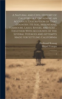 A Natural and Civil History of California: Containing an Accurate Description of