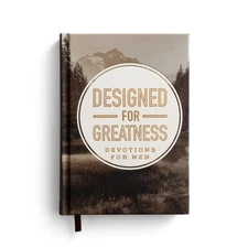 Designed for Greatness: 90 Devotions for Men