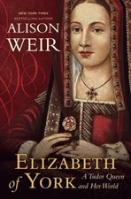 Elizabeth of York: A Tudor Queen and Her World by Alison Weir: Used