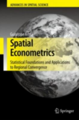 Spatial Econometrics: Statistical Foundations and Applications to Regional...