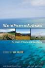 Water Policy in Australia: The Impact of Change and Uncertainty by Taylor & Francis Inc (Paperback, 2011)