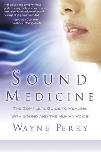Sound Medicine: The Complete Guide to Healing with Sound... - Perry, Mr. Wayne