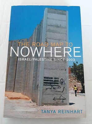 The Road Map to Nowhere - Tanya Reinhart - 2006 - Pre-Owned but Good Condition 