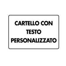 CARTELLO SEGNALETICO - CARTELLO CON TESTO PERSONALIZZATO - SEGNALE