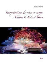 Interprtations des rves en songes: Volume 1, Noir et Blan: Fin by Karine Poyet (