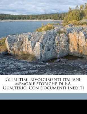 Gualterio - Gli ultimi rivolgimenti italiani  memorie storiche di F.A. - X555z