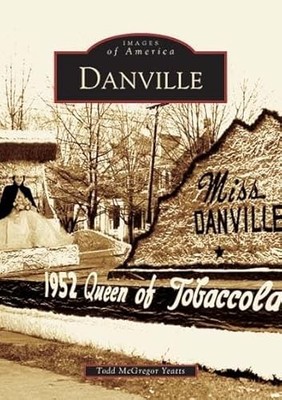 Danville by Todd McGregor Yeatts (2005, Trade Paperback)