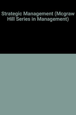 Strategic Management (MCGRAW HILL SERIES IN MANAGEMENT)