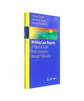 Writing Case Reports: A Practical Guide from Conception through Publication: A P