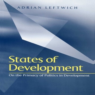 States of Development On the Primacy of Politics in Development A