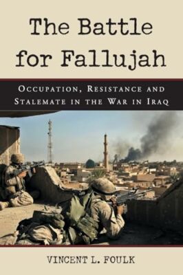 Foulk - Battle for Fallujah  Occupation Resistance and Stalemate in t - X555z