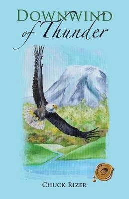 DOWNWIND OF THUNDER By Chuck Rizer **BRAND NEW**