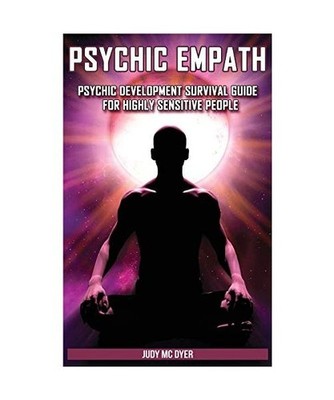 Psychic Empath: Psychic Development Survival Guide for Highly Sensitive People. 