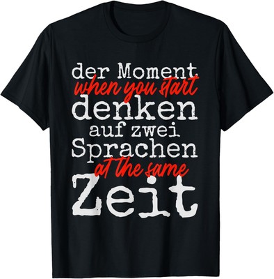 Der Moment When You Start Denken Auf Zwei Sprachen Denglish T-Shirt Hoodie